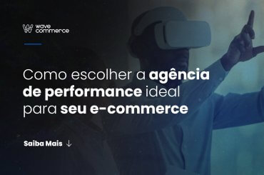 Como escolher a agência de performance ideal para seu e-commerce como escolher a agência de performance